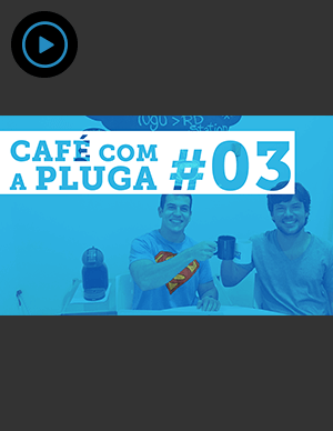 Café com a Pluga #3 - Pluga