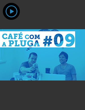 Café com a Pluga #9 - Pluga
